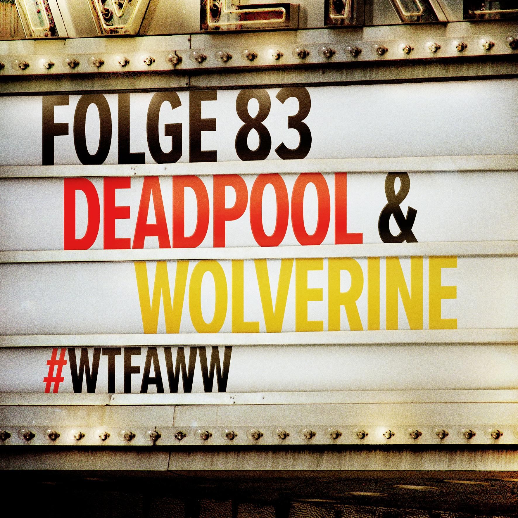 Deadpool & Wolverine | Episode 83 | WTFAWW