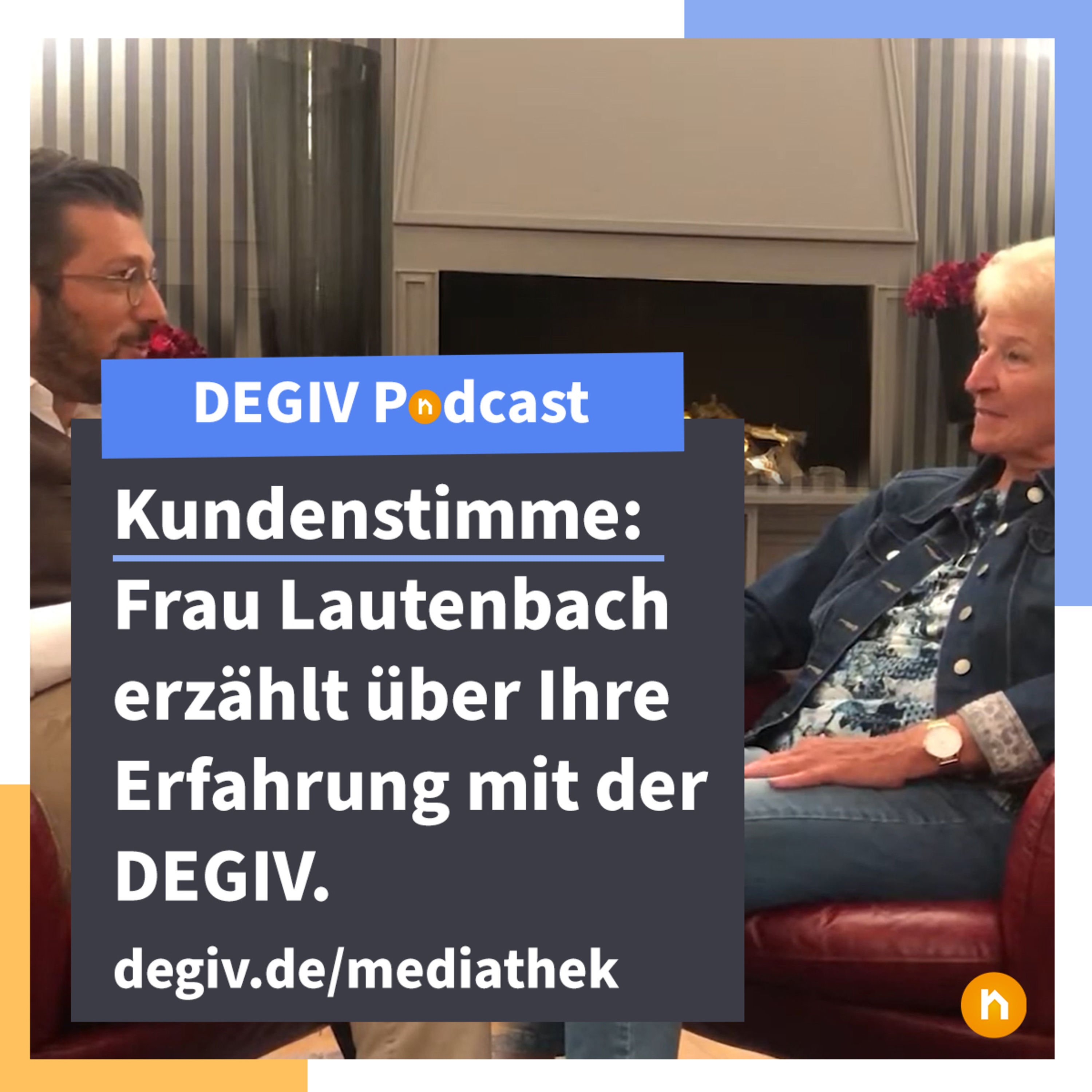 DEGIV Podcast - 06: Kundenstimme - Frau Lautenbach erzählt über Ihre Erfahrung mit der DEGIV