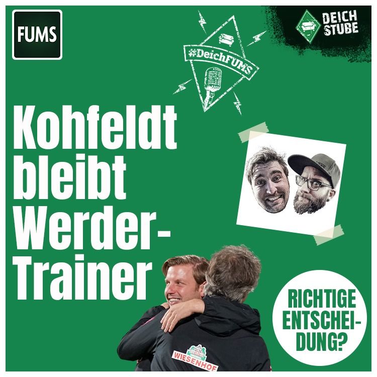 #DeichFUMS Folge 36: Kohfeldt – steht er wieder auf? Werder Bremens Trainer-Treue auf dem Prüfstand