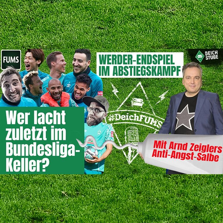 #DeichFUMS Folge 37: Hör mal, Werder (zuletzt) lacht - Bremer Finale im Bundesliga-Abstiegskampf!