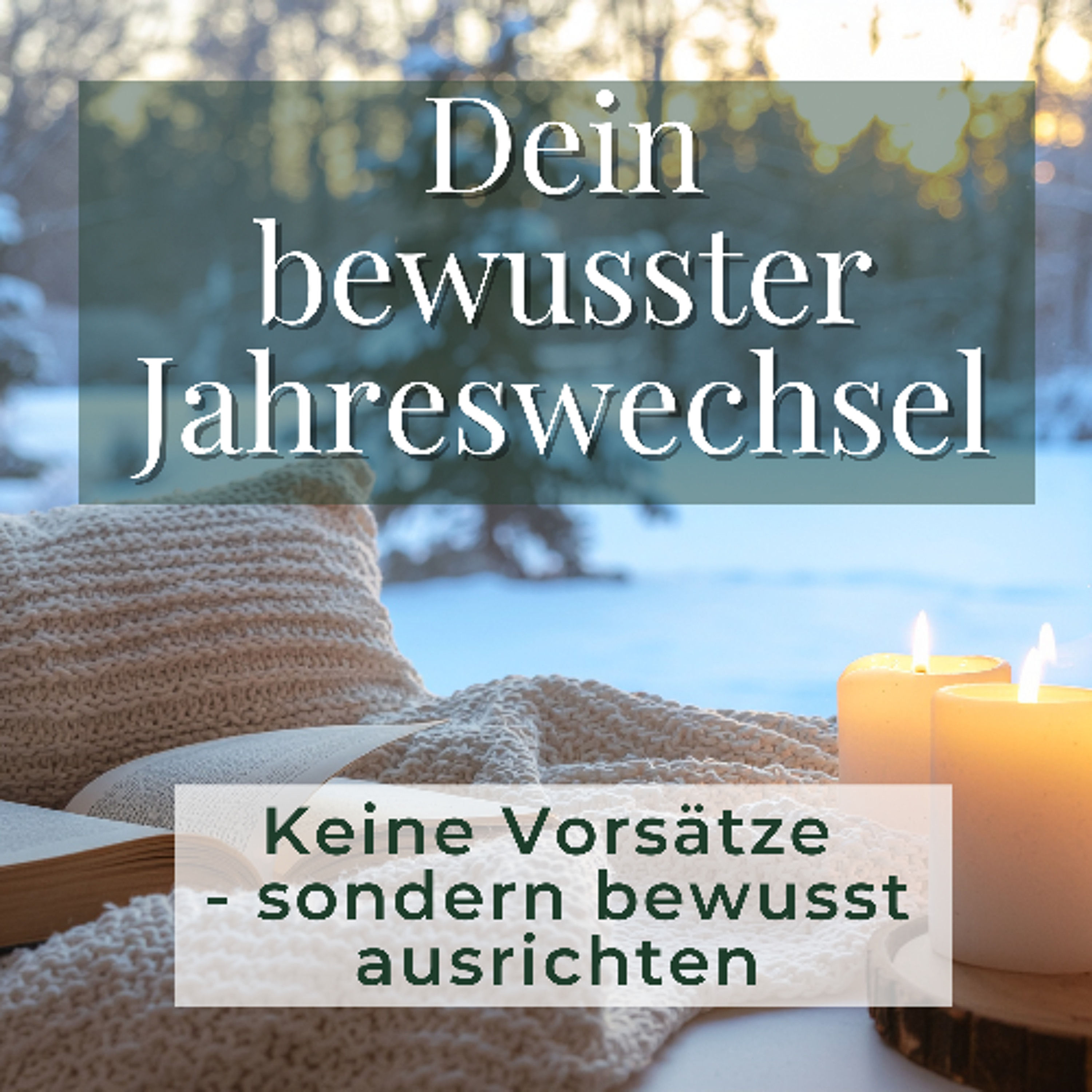 Dein bewusster Jahreswechsel: nicht MEHR vornehmen, sondern ausrichten – deine Rauhnächte