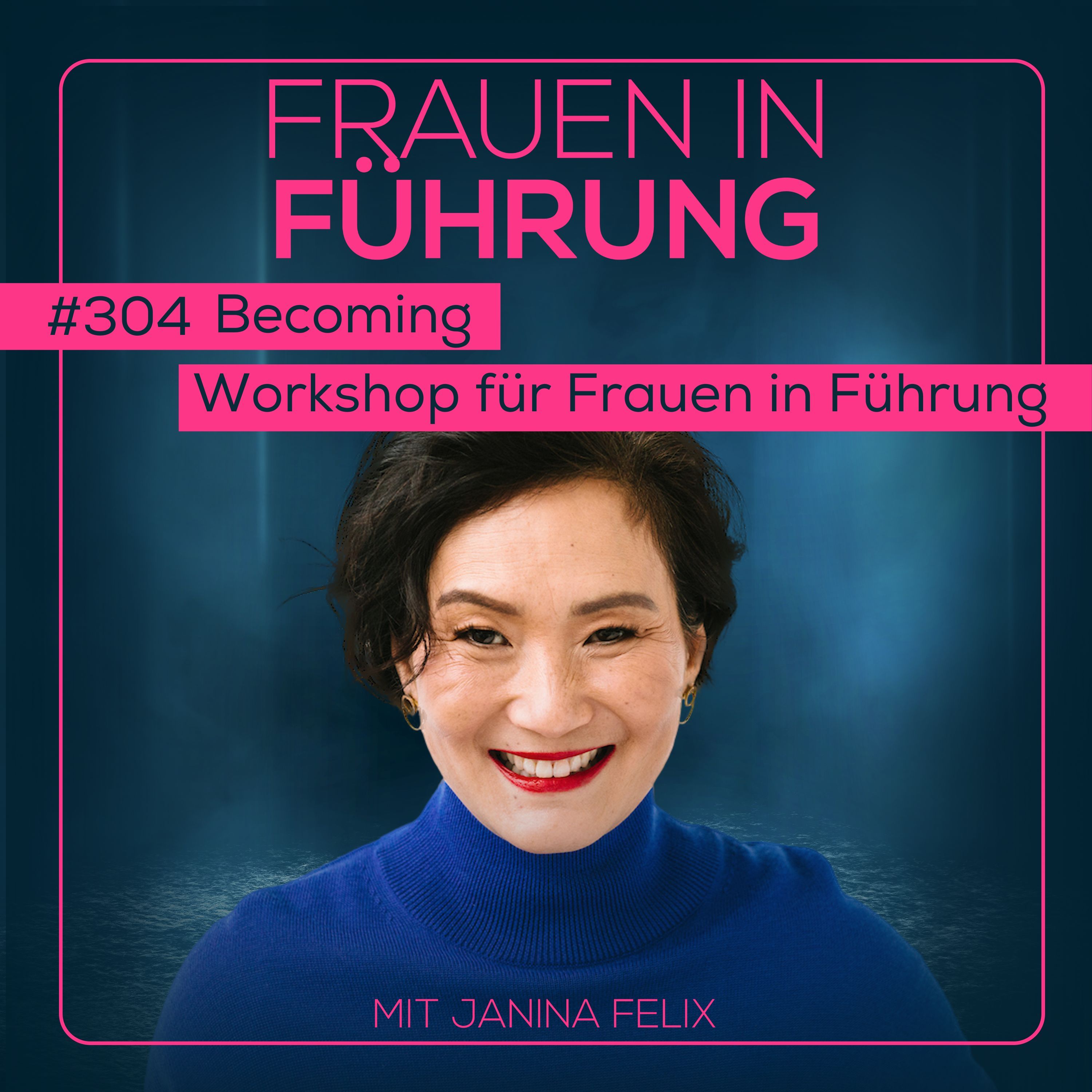 Dein Podcast: Frauen in Führung – Becoming: Workshop für Frauen in Führung