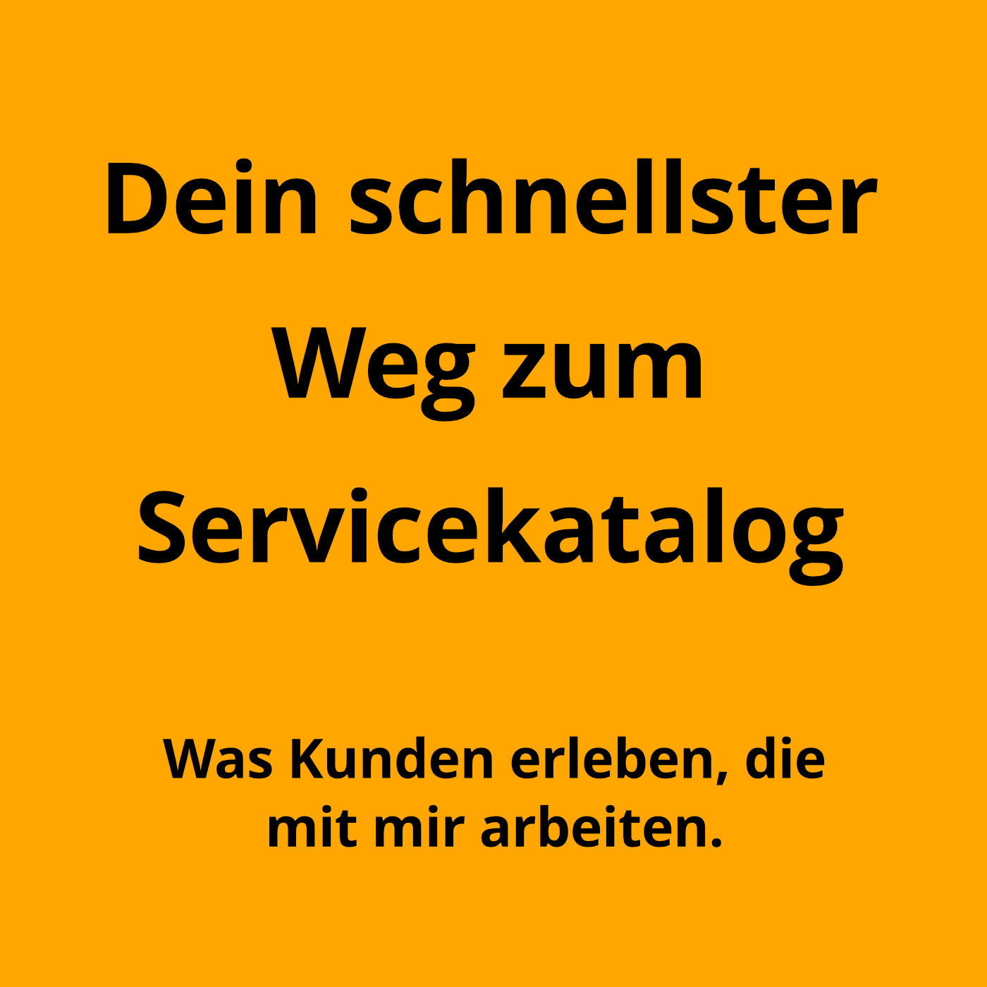 Dein schnellster Weg zum Servicekatalog