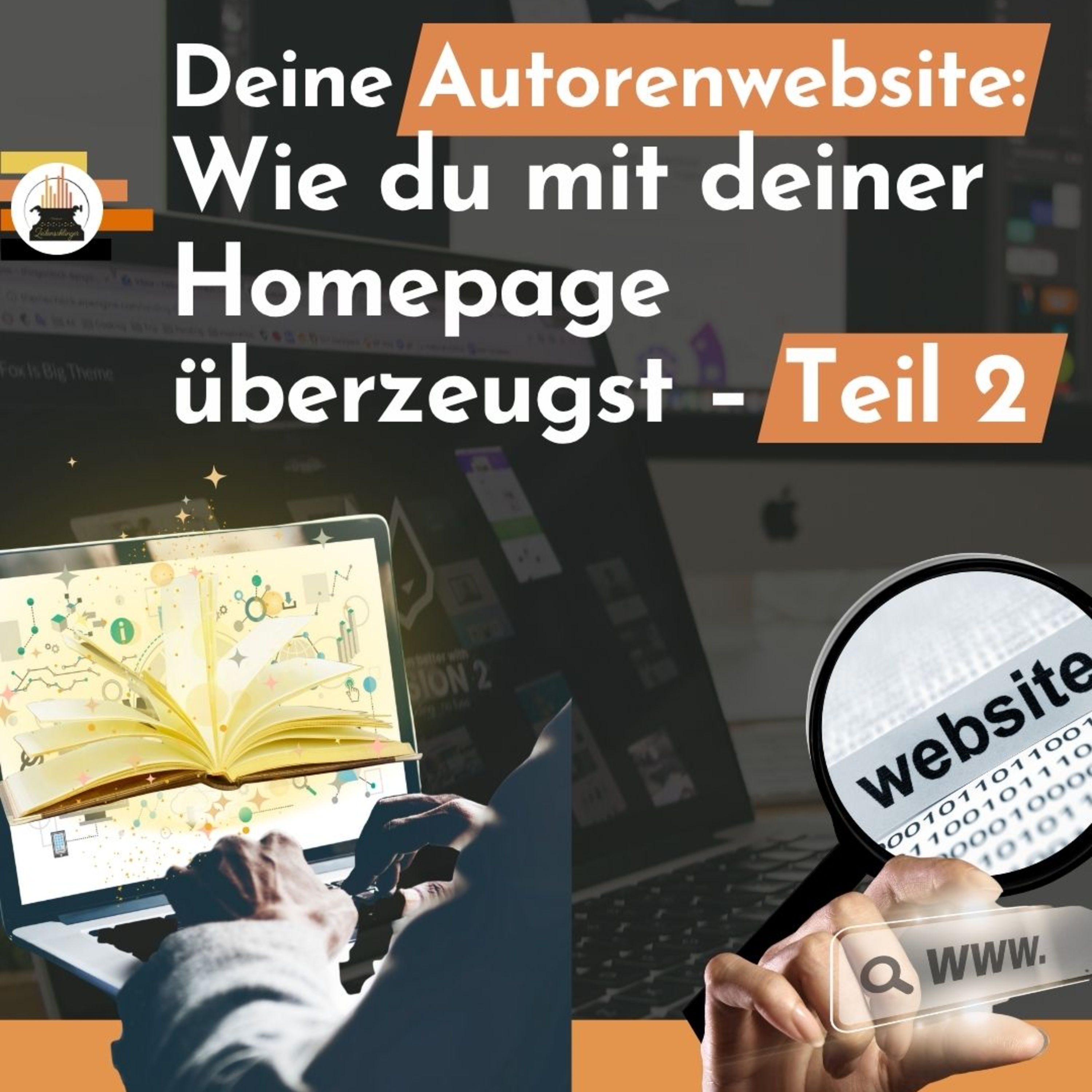Deine Autorenwebsite: Wie du mit deiner Homepage Leser:innen und Verlage überzeugst – Teil 2