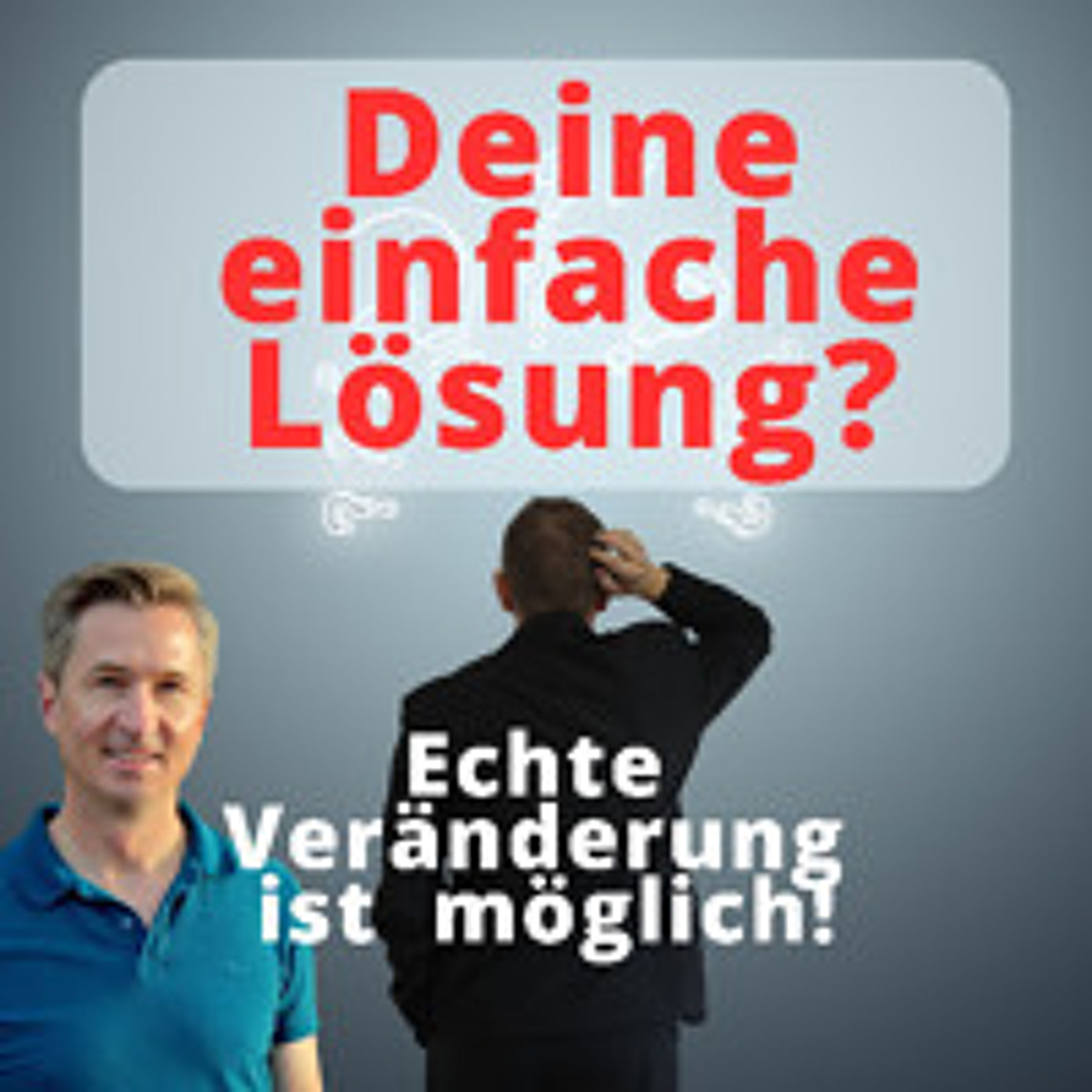 Deine einfache Lösung? – Echte Veränderung ist möglich!