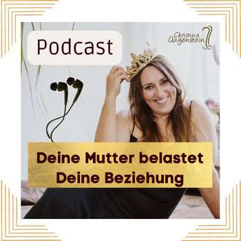 Deine Mutterwunde belastet Deine Beziehung #210