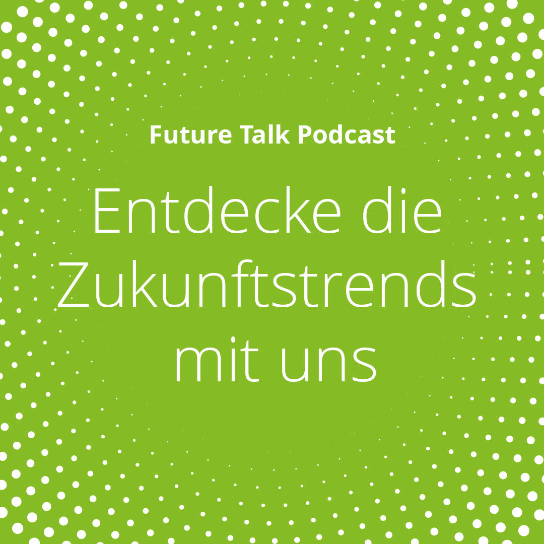 DELOITTE FUTURE TALK: Entdecke die Zukunftstrends mit uns