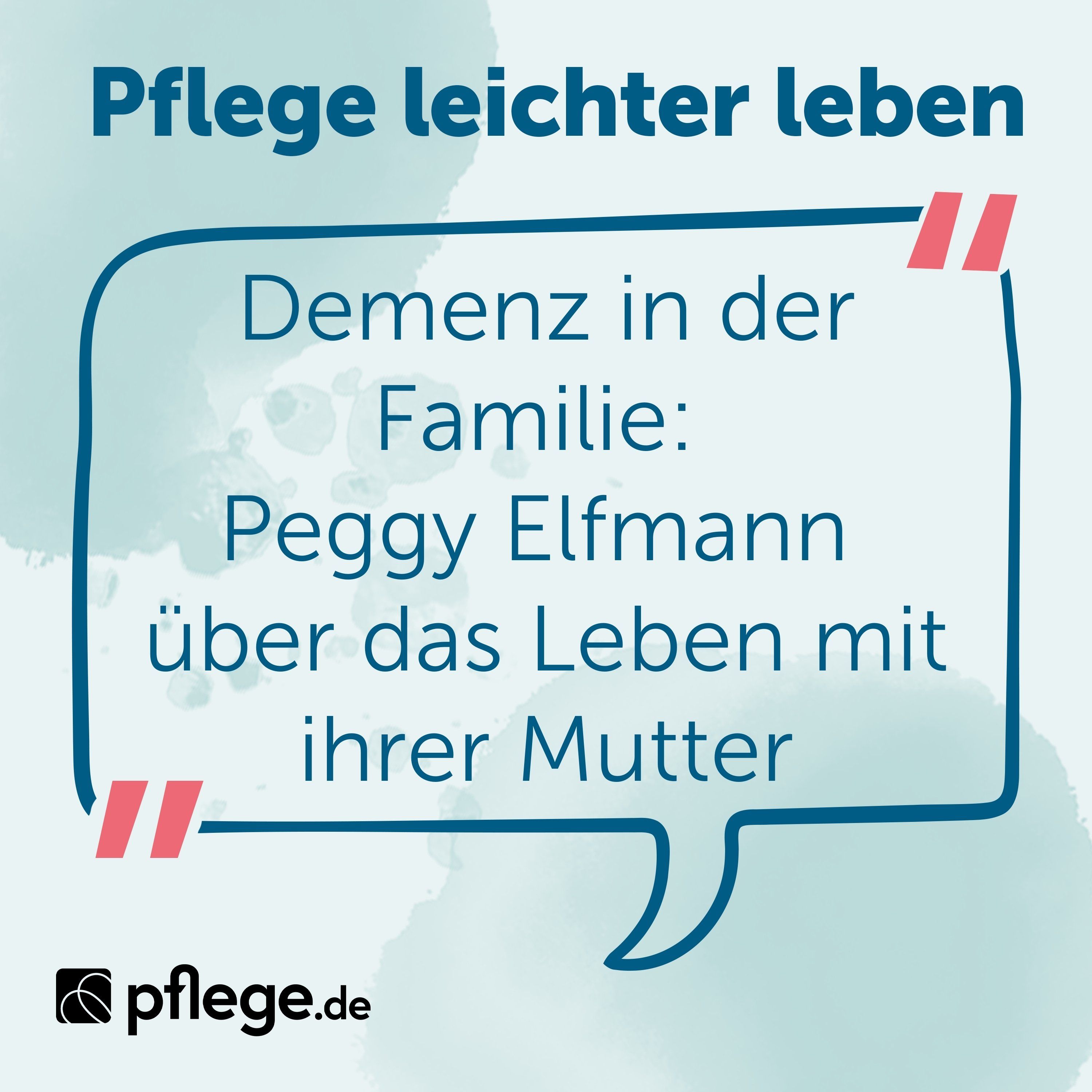Demenz in der Familie: Peggy Elfmann über das Leben mit ihrer Mutter