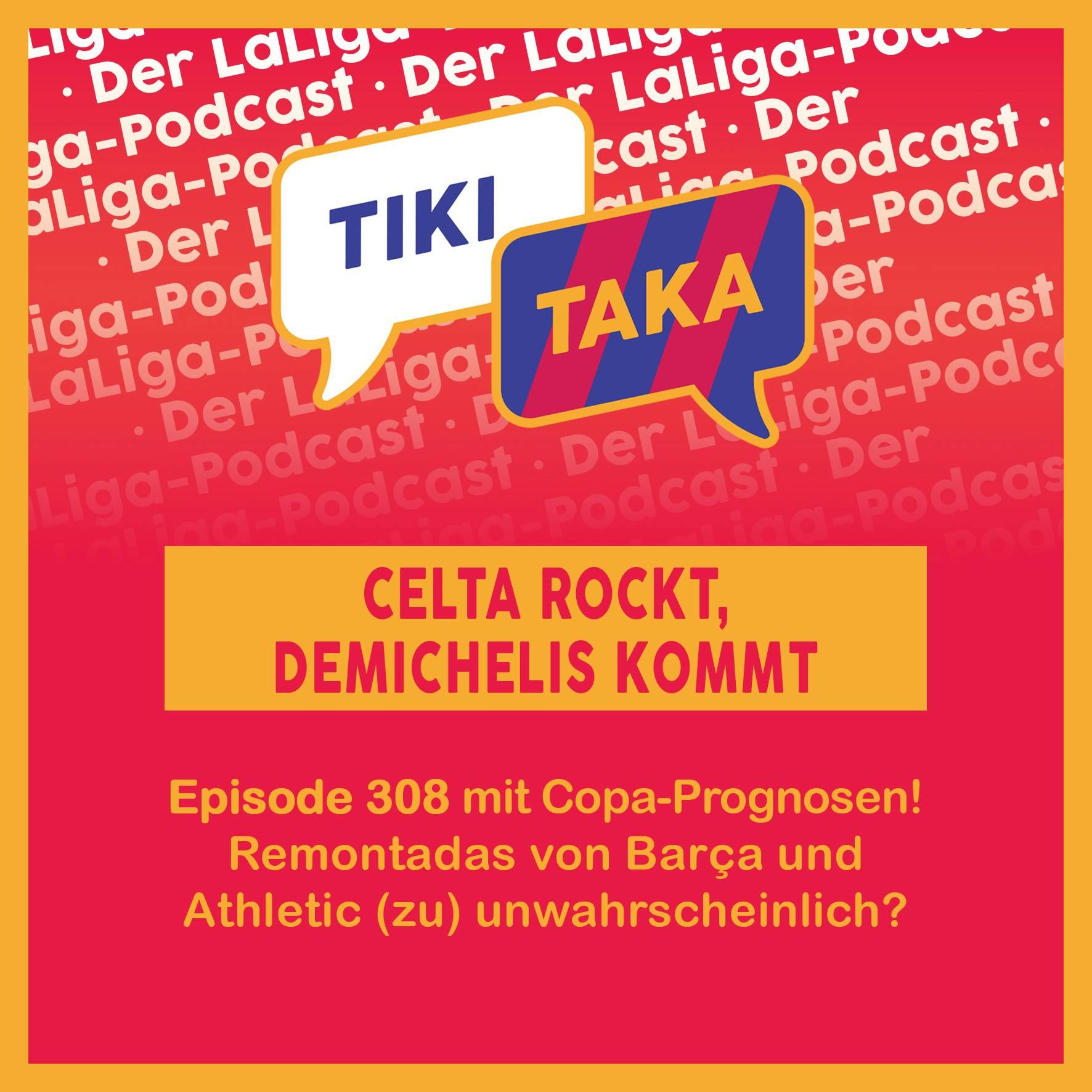 Demichelis kommt, Celta rockt – und wenig Hoffnung auf Copa-Remontadas (308)