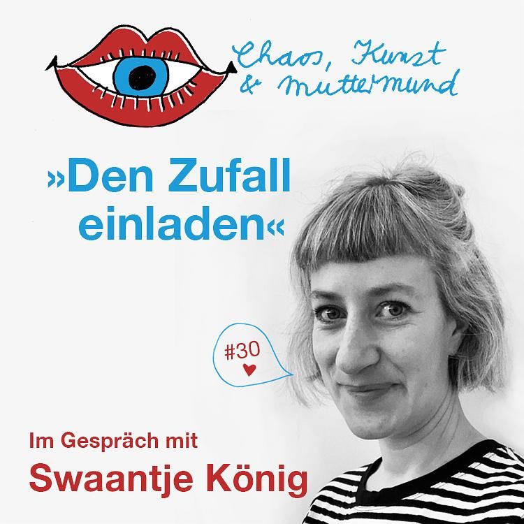 Den Zufall einladen – Im Gespräch mit Swaantje König