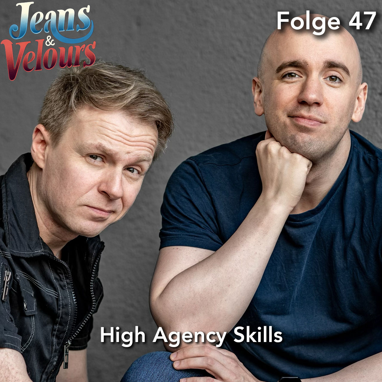 Denken. Machen. Durchziehen: High Agency Skills | Jeans & Velours | Podcast