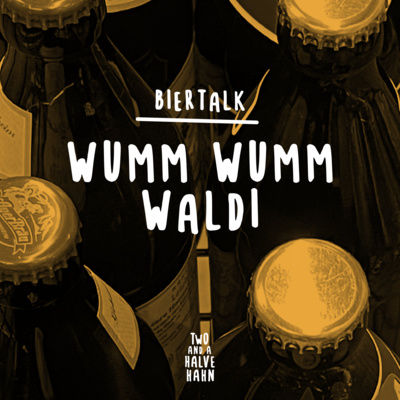 Der Biertalk - Wumm Wumm Waldi