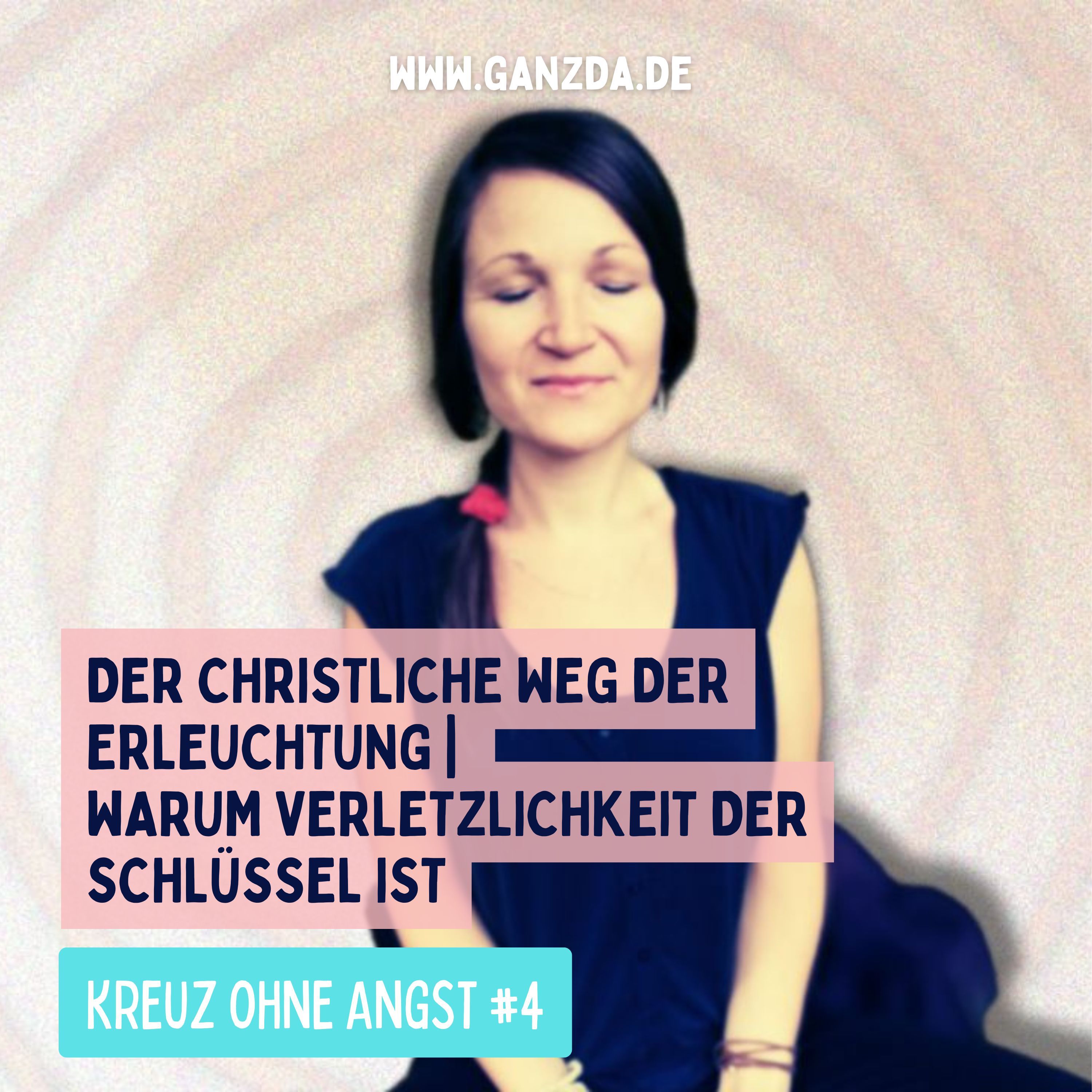 Der christliche Weg der Erleuchtung | Warum Verletzlichkeit der Schlüssel ist