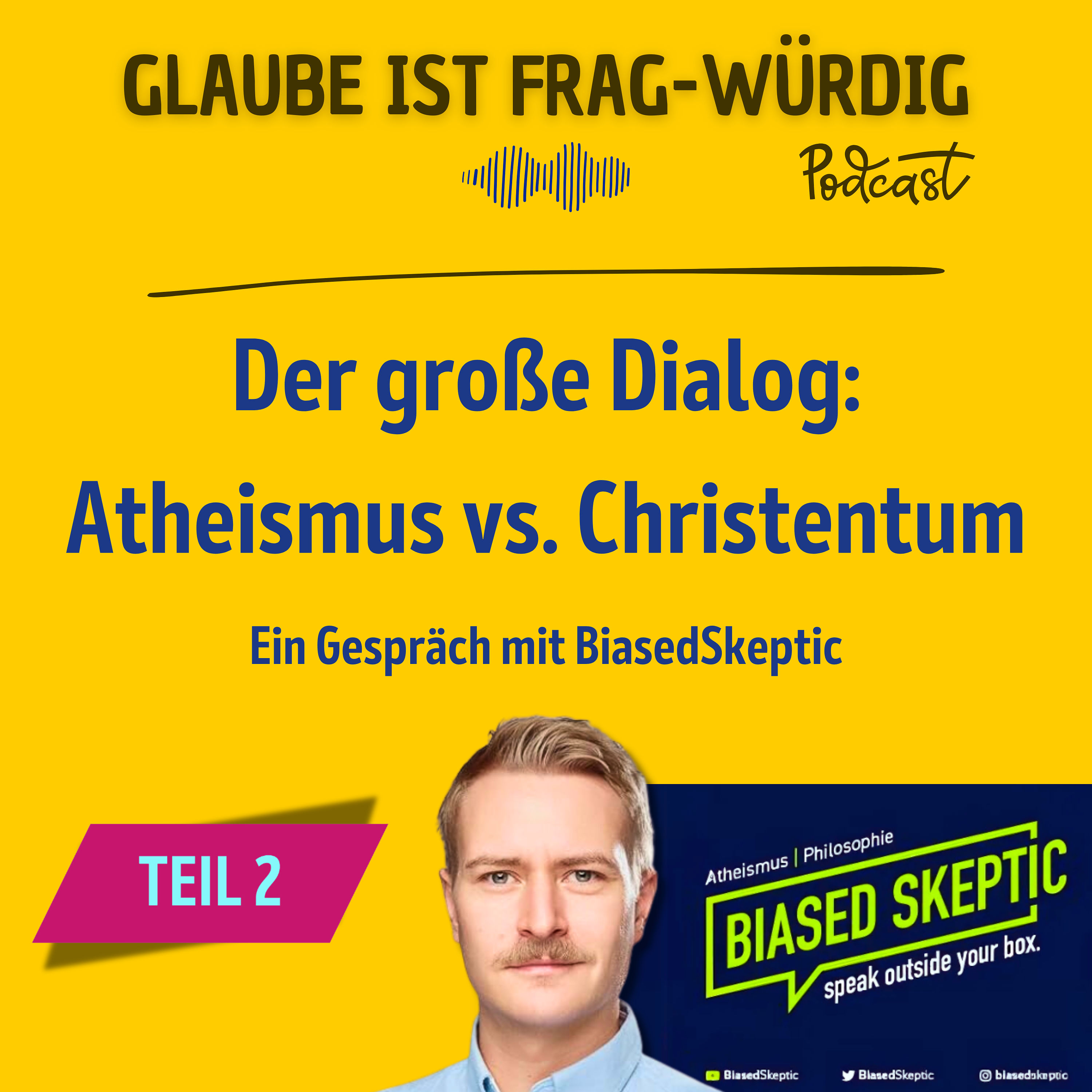 Der große Dialog: Atheismus vs. Christentum - Teil 2 des Gesprächs mit BiasedSkeptic (Matthias Narr)