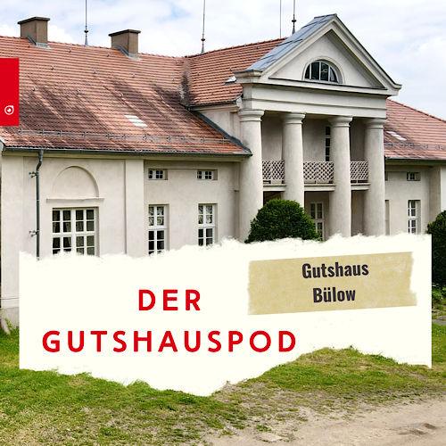 Der Gutshauspod - Gutshaus Bülow