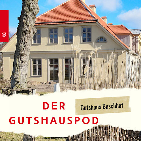 Der Gutshauspod - Gutshaus Buschhof