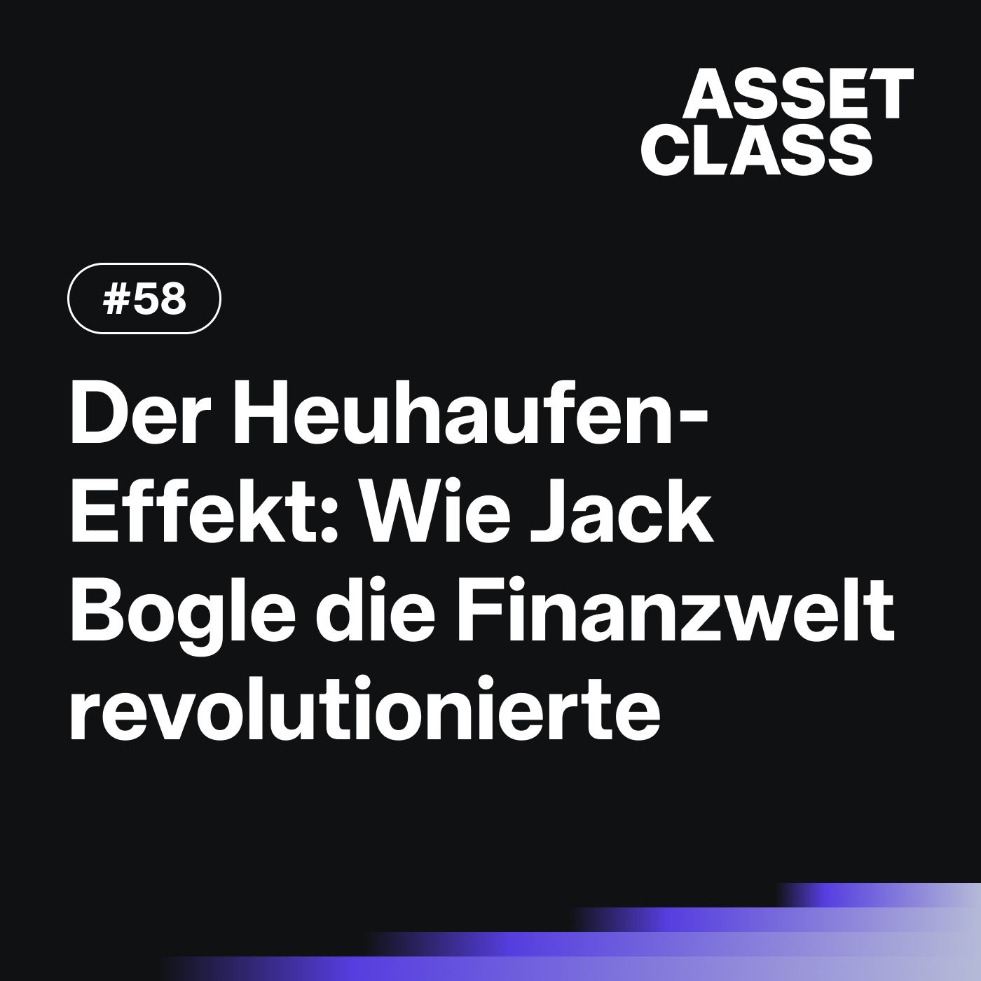 Der Heuhaufen-Effekt: Wie Jack Bogle die Finanzwelt revolutionierte | Asset Class #58