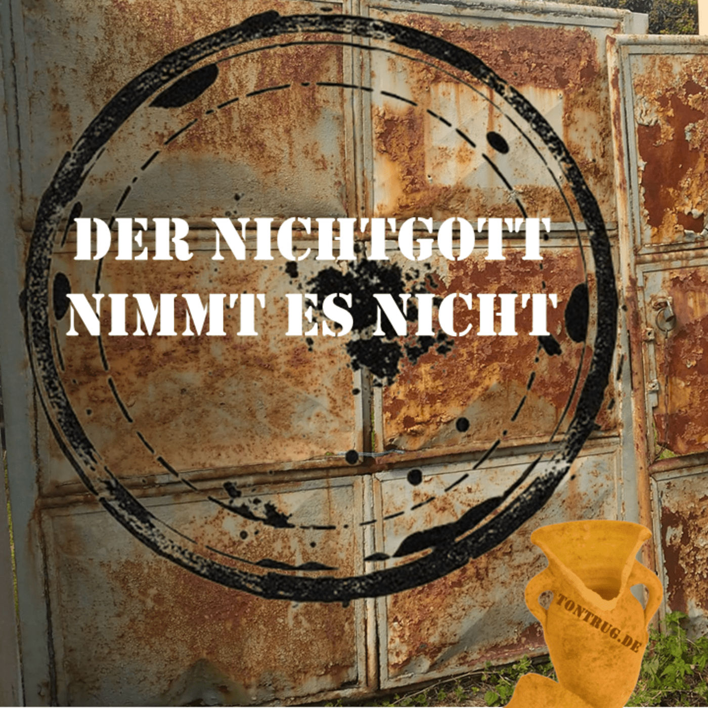 Der Nichtgott nimmt es nicht