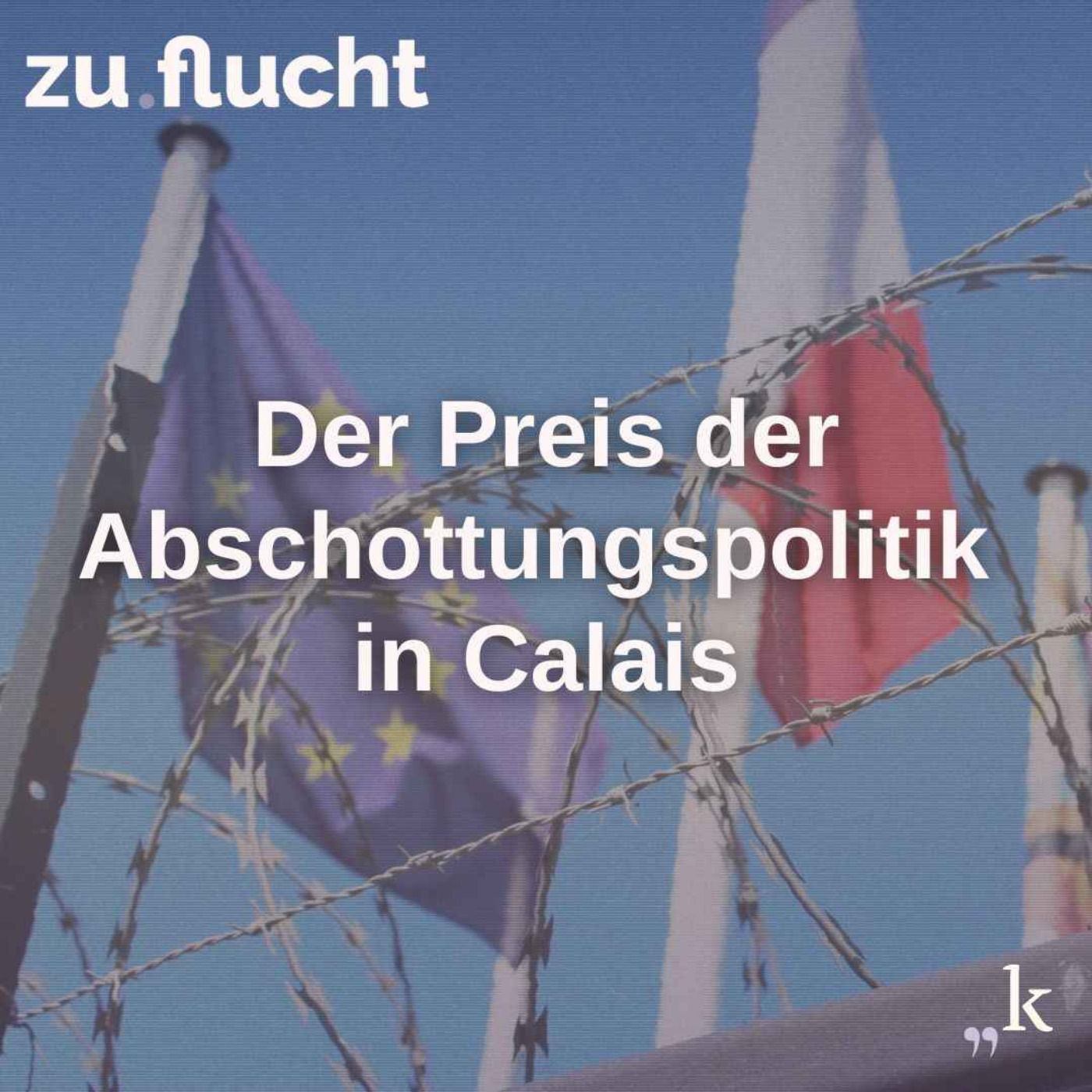 Der Preis der Abschottungspolitik in Calais