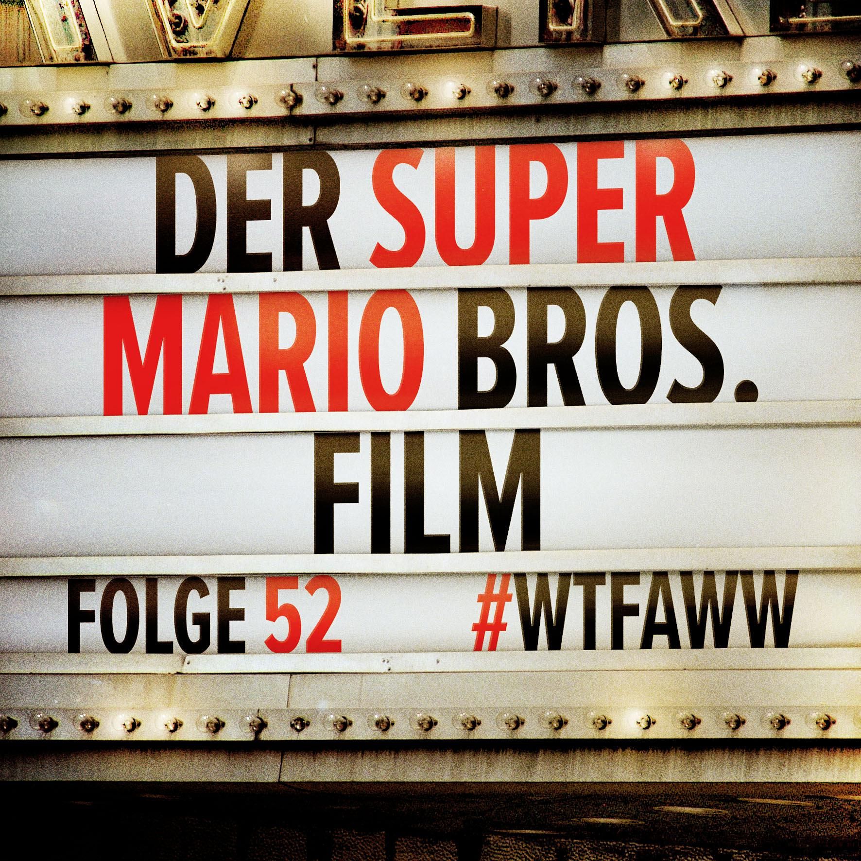 Der Super Mario Bros. Film | Episode 52 | WTFAWW