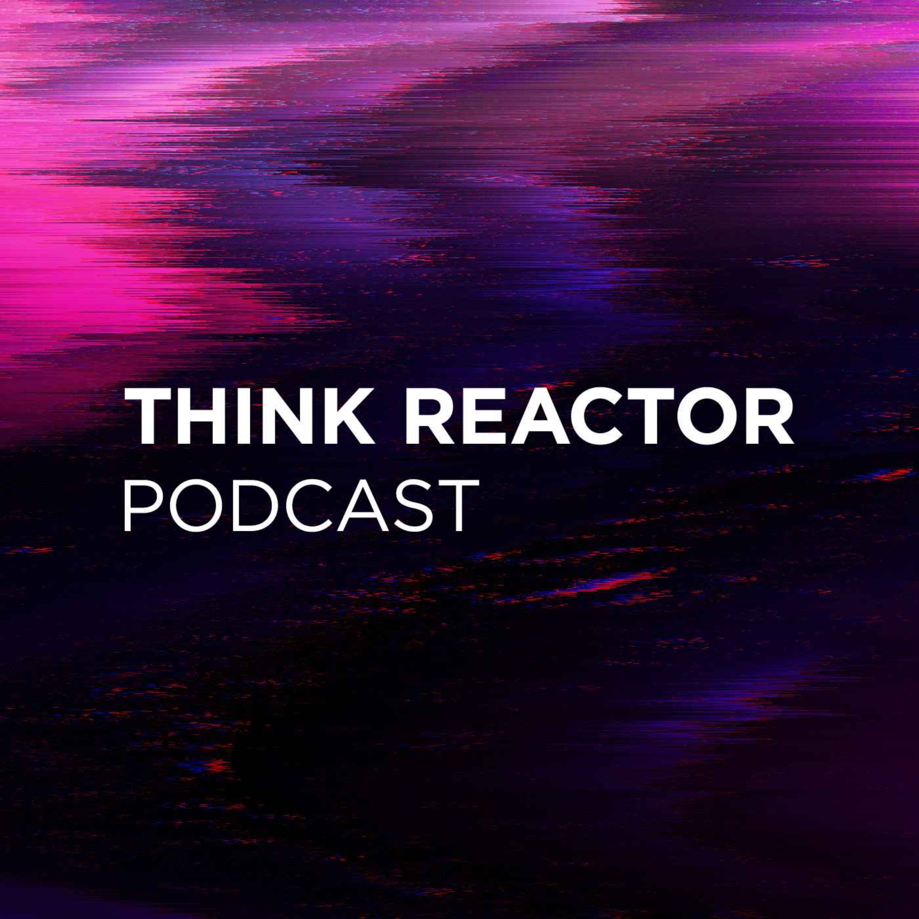 Der THINK REACTOR Podcast - Update von Roland und Sirko