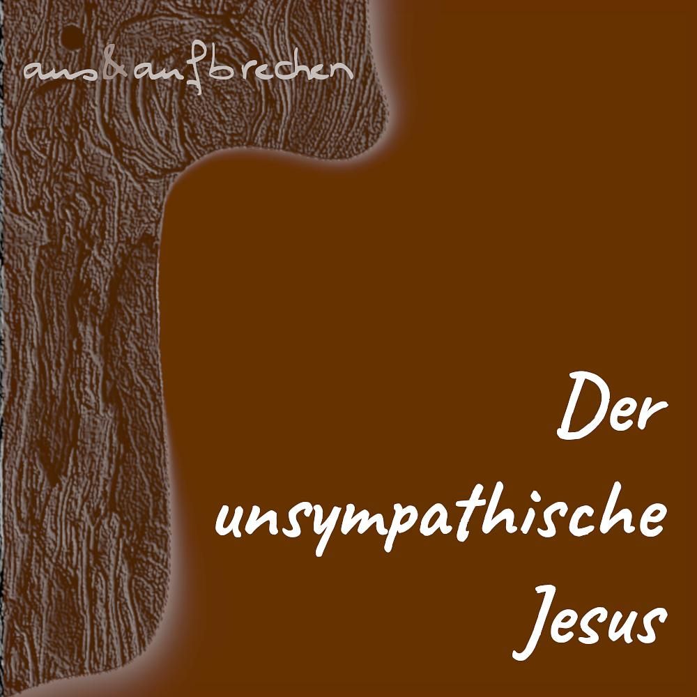 Der unsympathische Jesus – Folge 36