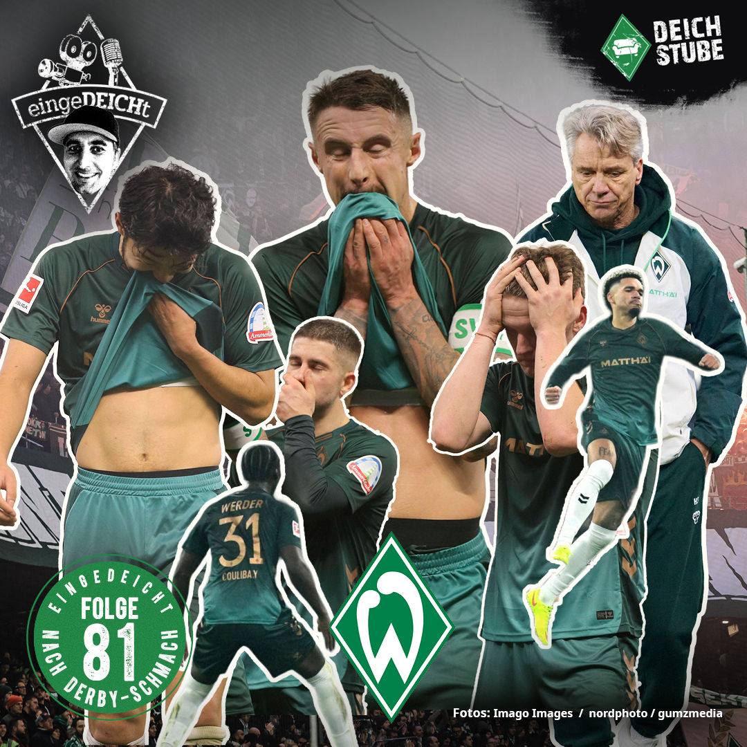 Derby-Schmach kippt Werder-Stimmung: Jetzt wird es ungemütlich! | eingeDEICHt 81