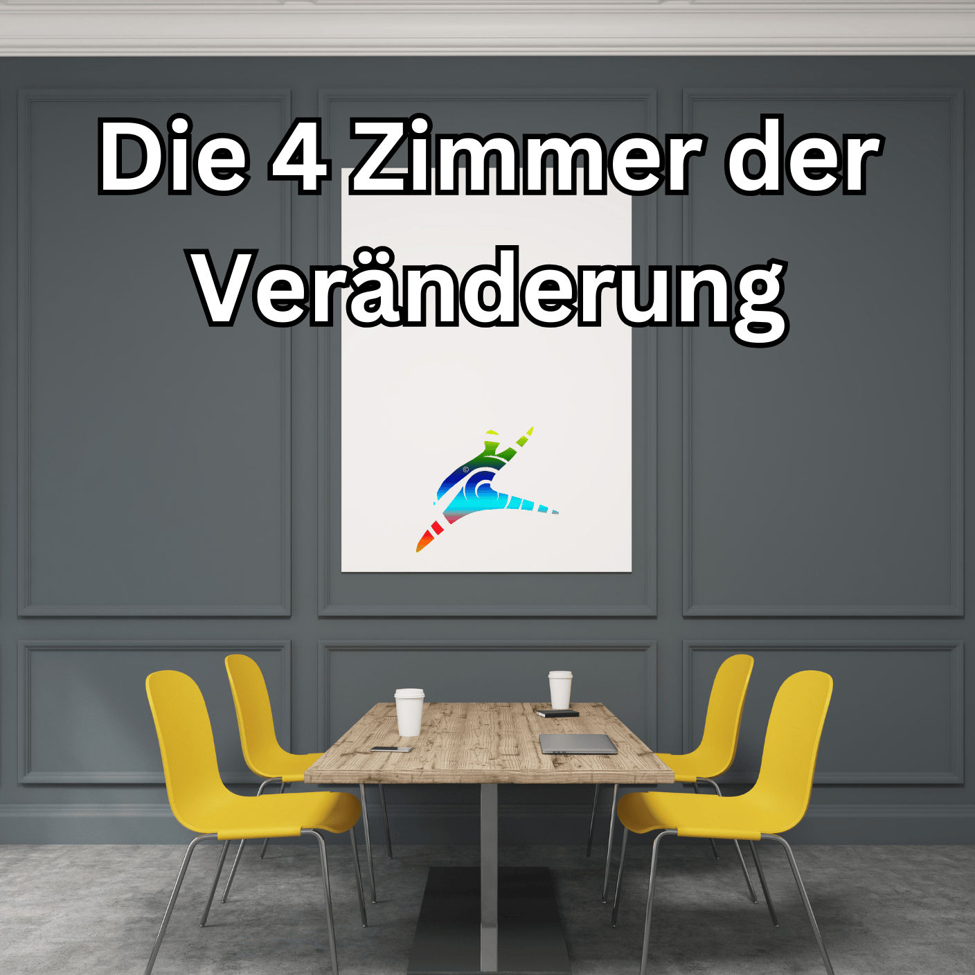 Die 4 Zimmer der Veränderung: Wandel verstehen und gestalten