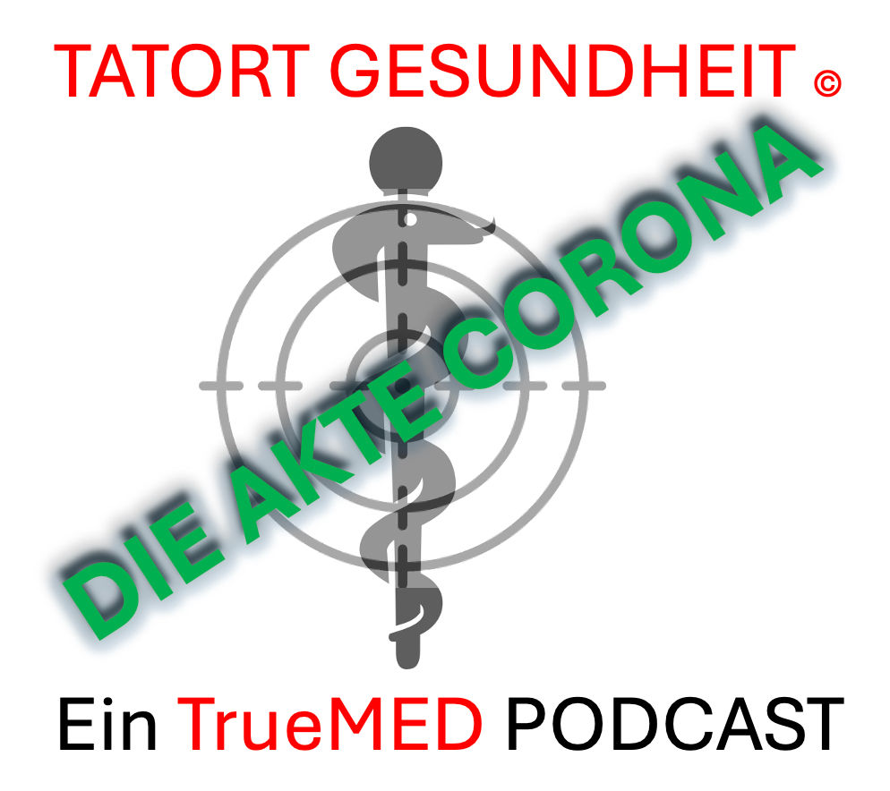 Die AKTE CORONA -Dossier 2-Eine TrueMED-"CRIME"-Story in vielen Kapiteln