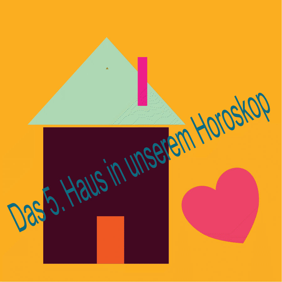 Die Bedeutung des fünften Hauses, unsere Kreativität und Kinder