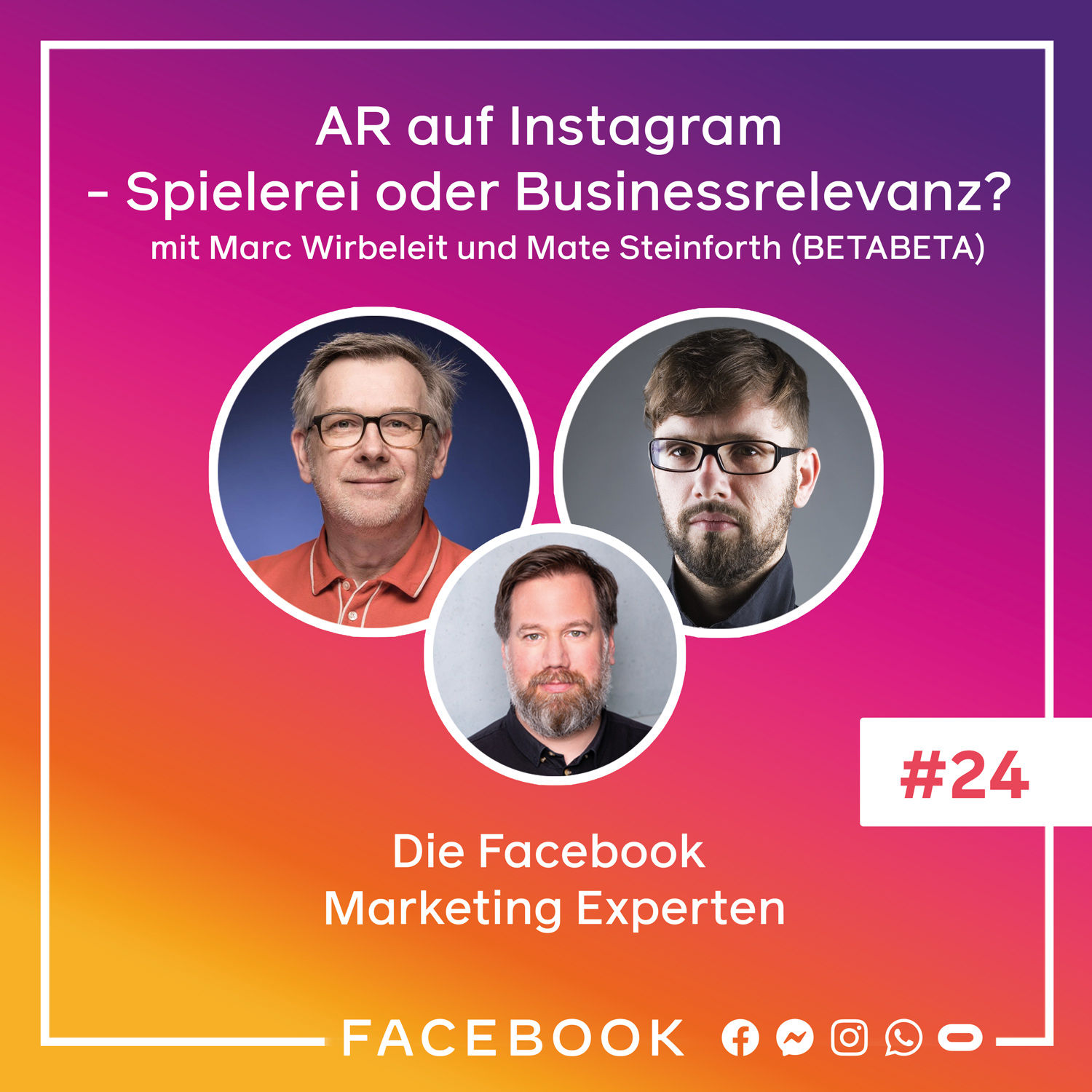 Die Experten #24 – AR auf Instagram: Spielerei oder Businessrelevanz? Mit Marc Wirbeleit und Mate Steinforth (BETABETA)