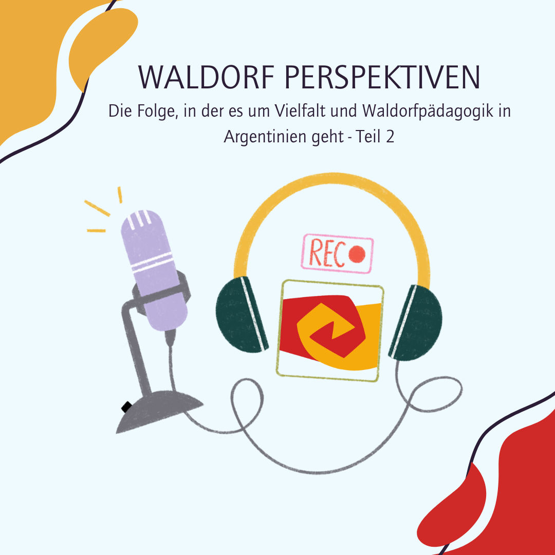 Die Folge, in der es um Vielfalt und Waldorfpädagogik in Argentinien geht - Teil 2