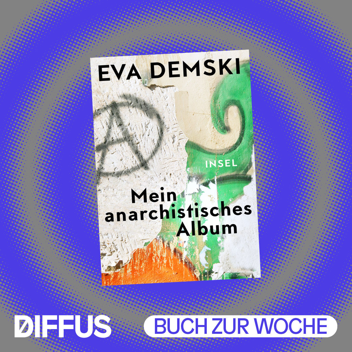 Die Freiheit, Freiheit mal freier zu denken: „Mein anarchistisches Album“ von Eva Demski