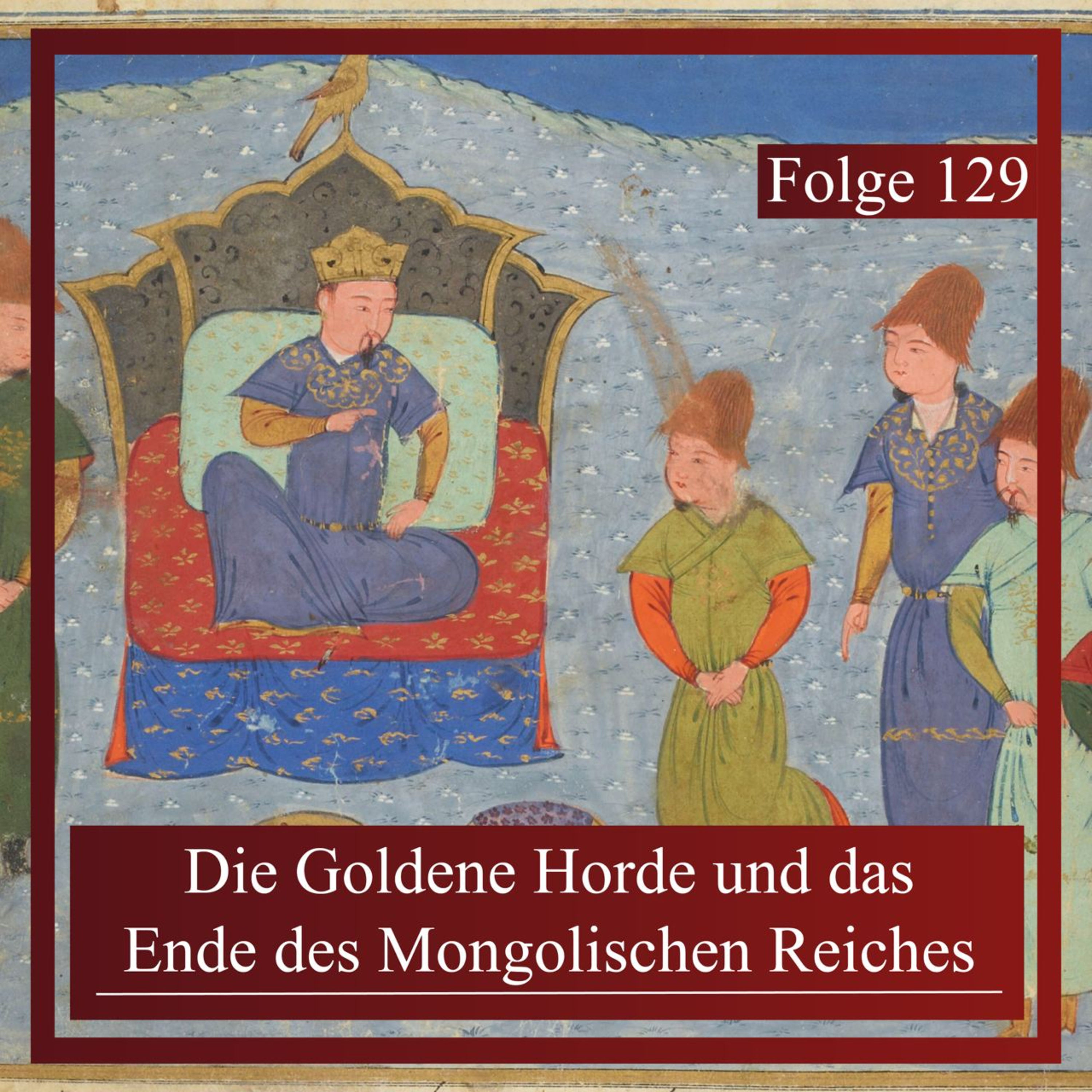 Die Goldene Horde und das Ende des Mongolischen Reiches