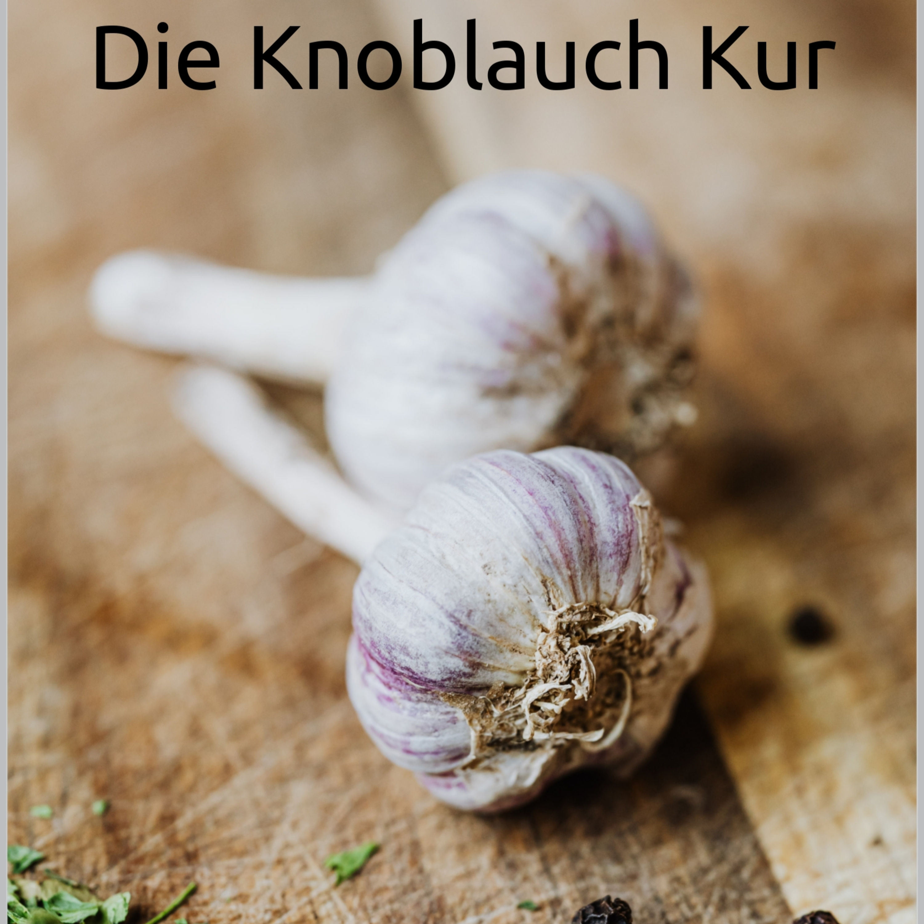 Die Knoblauch Kur