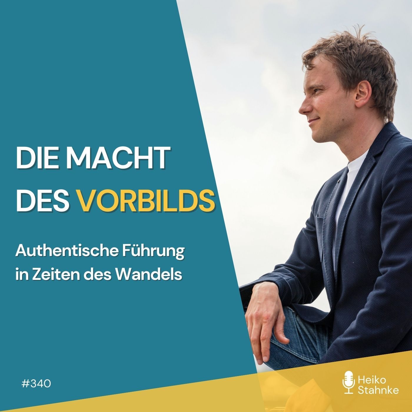 Die Macht des Vorbilds – Authentische Führung in Zeiten des Wandels (#340)