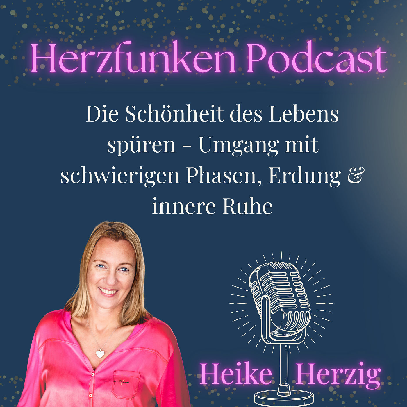 Die Schönheit des Lebens spüren - Umgang mit schwierigen Phasen, Erdung & innere Ruhe