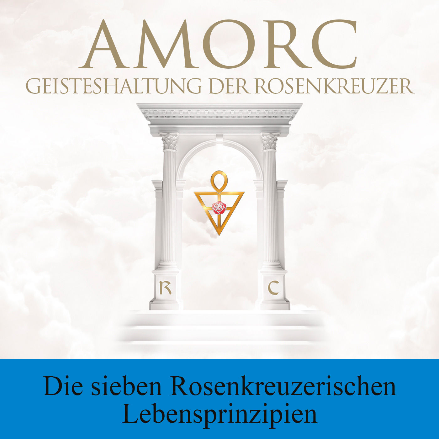 Die sieben Rosenkreuzerischen Lebensprinzipien
