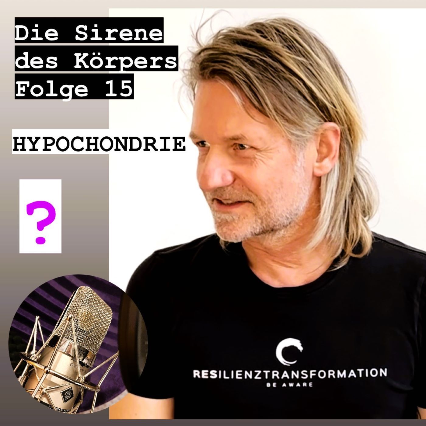 Die Sirene des Körpers - Folge 15 - "Hypochondrie - zwischen Ängsten und Gewissheit"