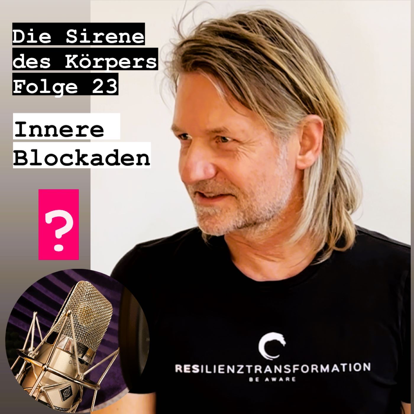 Die Sirene des Körpers - Folge 23 - "Innere Blockaden - Selbstfindung und Befreiung "