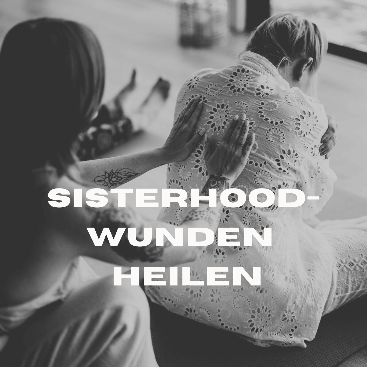 Die Sisterhood-Wunde: Ausschluss, Scham & meine Heilung im Frauenkreis