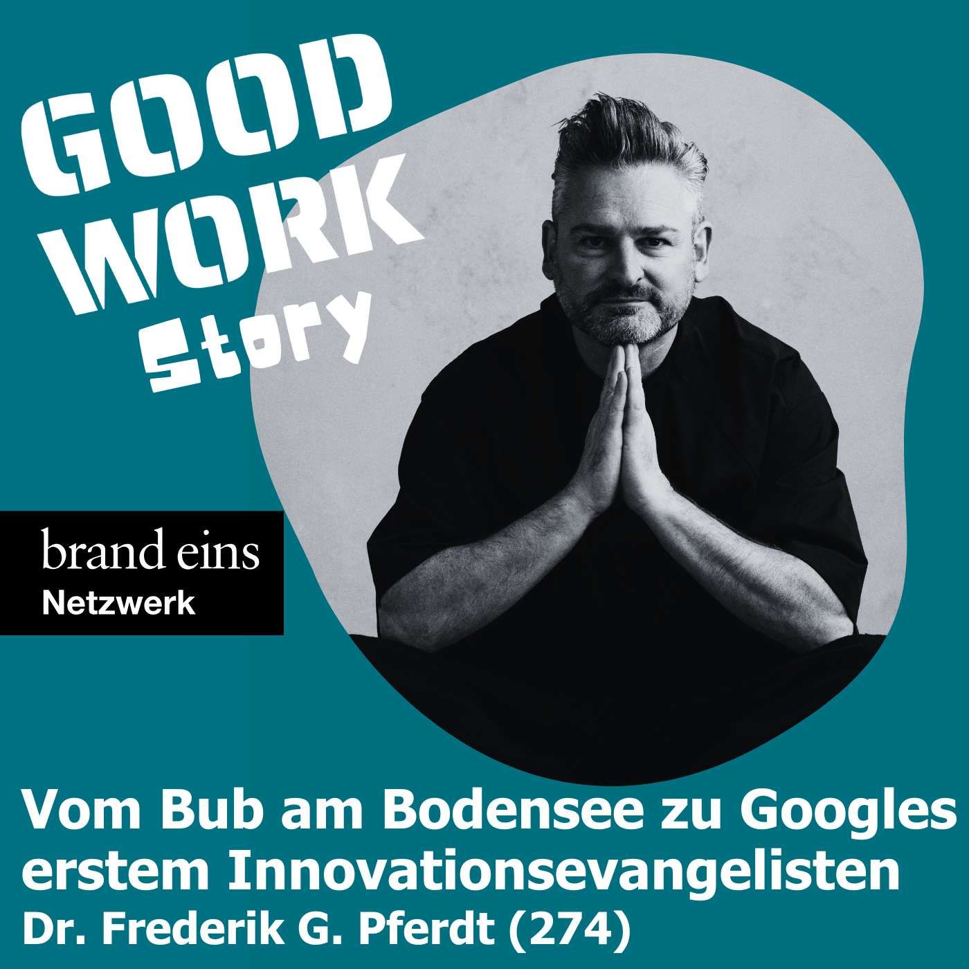 Die Story von Frederik G. Pferdt: Wie aus dem Bub vom Bodensee Googles erster Innovationsevangelist wurde. (274)