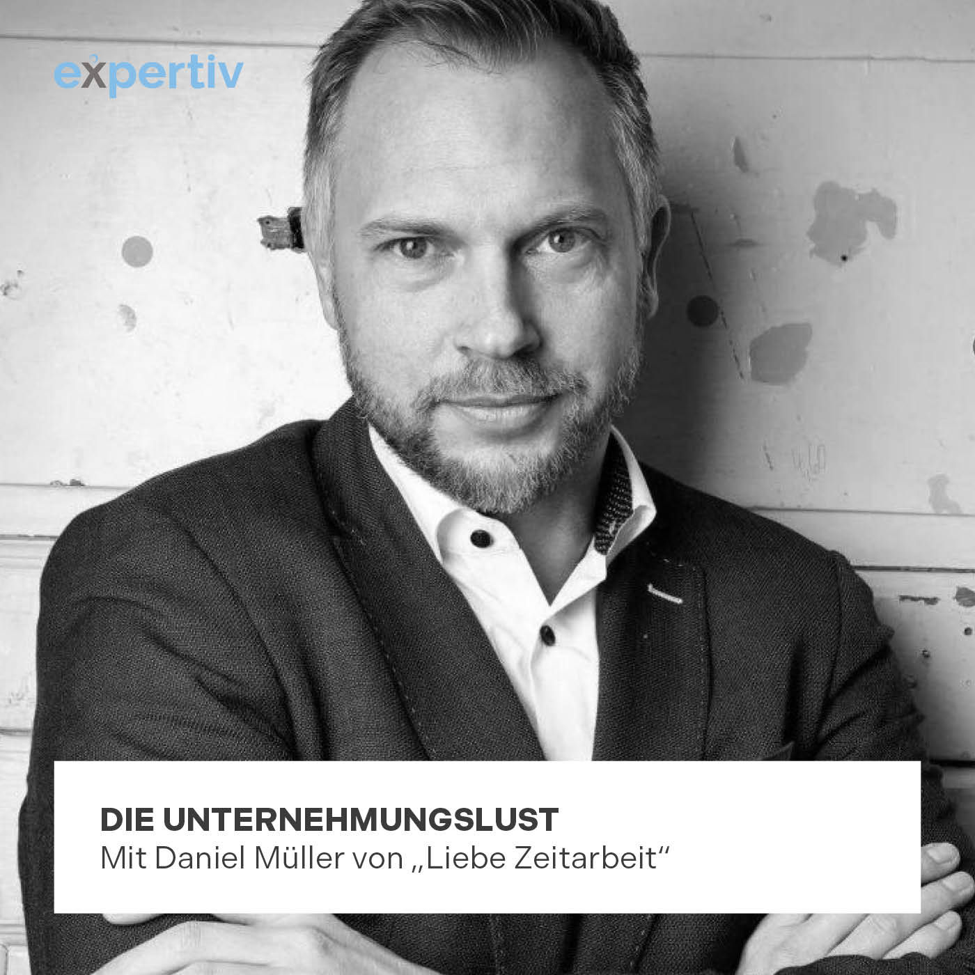 DIE UNTERNEHMUNGSLUST ( mit Daniel Müller von "Liebe Zeitarbeit")