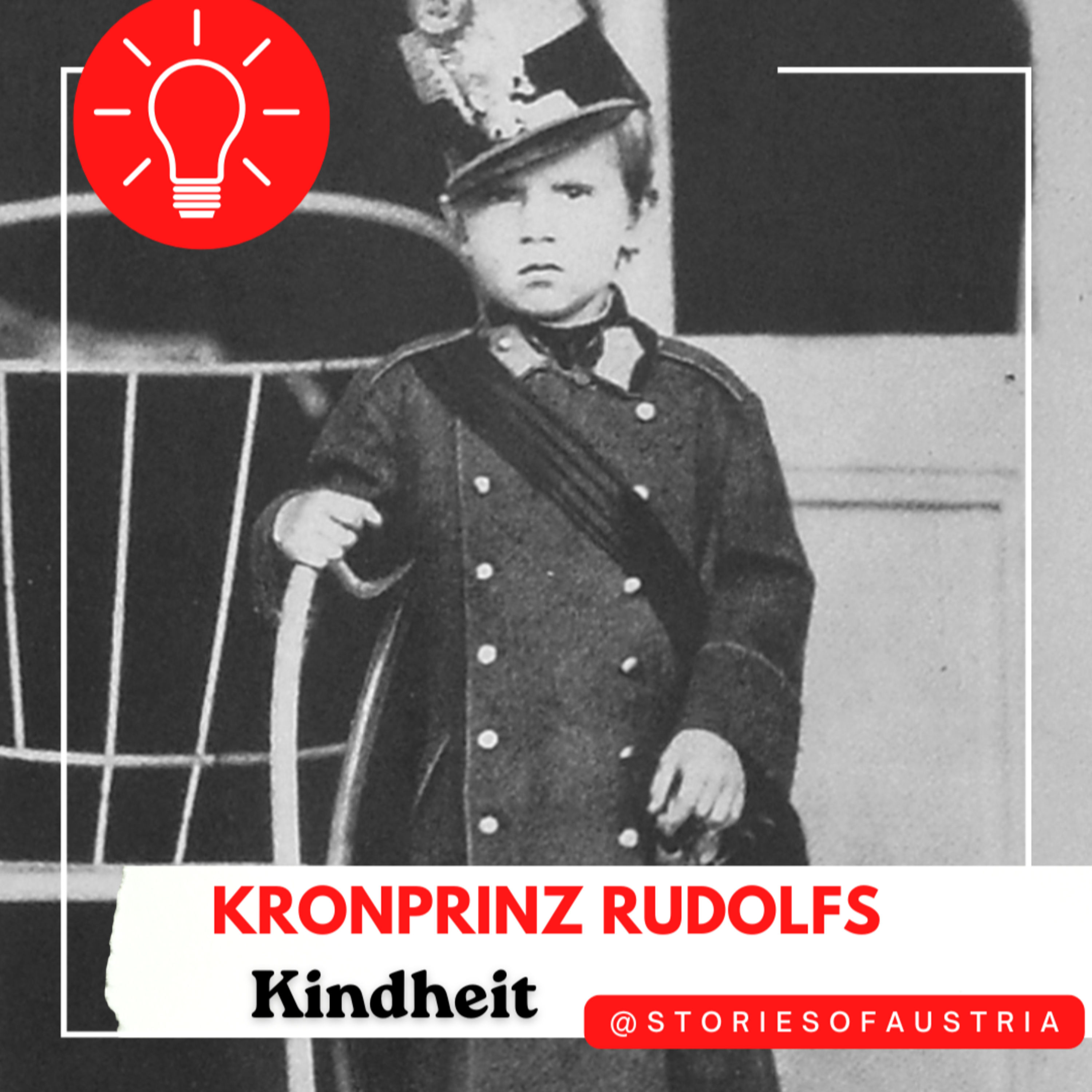 Die verlorene Kindheit von Kronprinz Rudolf | zeitgenössische Quellen und Briefe