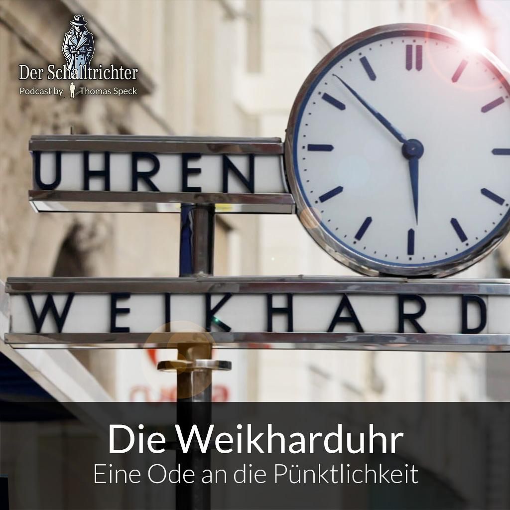 Die Weikharduhr - Eine Ode an die Pünktlichkeit