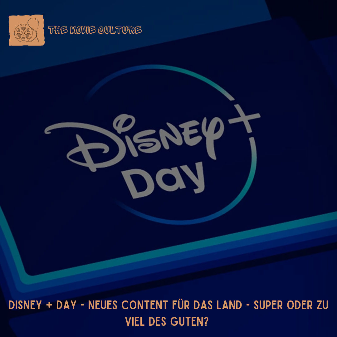 Disney + Day - Neues Content für das Land- Super oder zu viel des guten ?