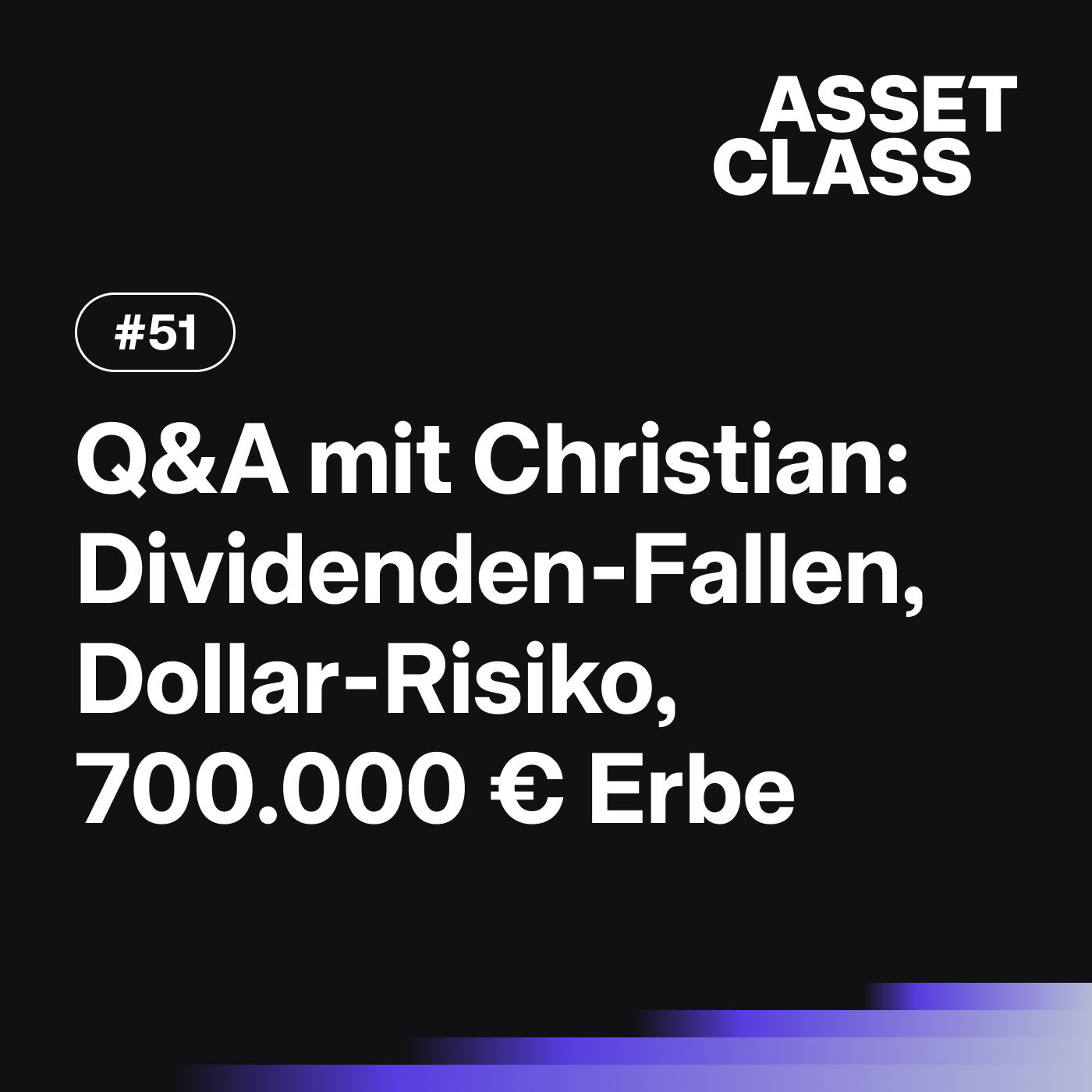 Dividenden-Fallen, Dollar-Risiko & 700.000 € Erbe investieren | Q&A mit Christian | Asset Class #51