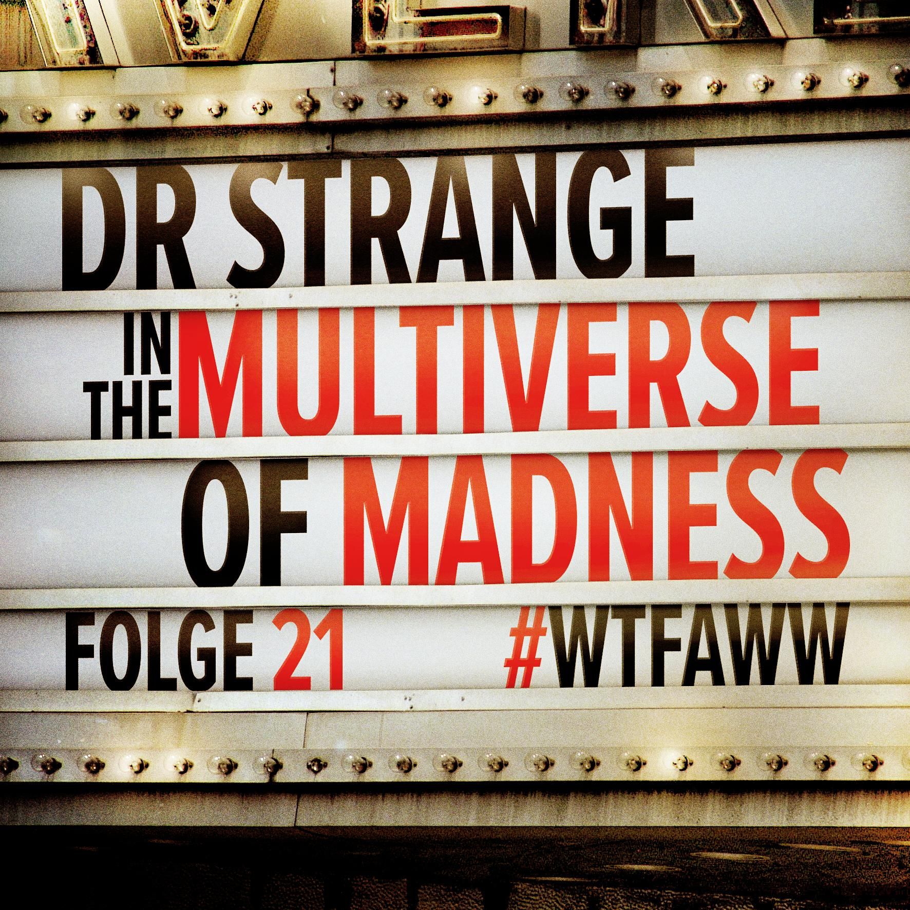 Doctor Strange in the Multiverse of Madness | Episode 21 | WTFAWW