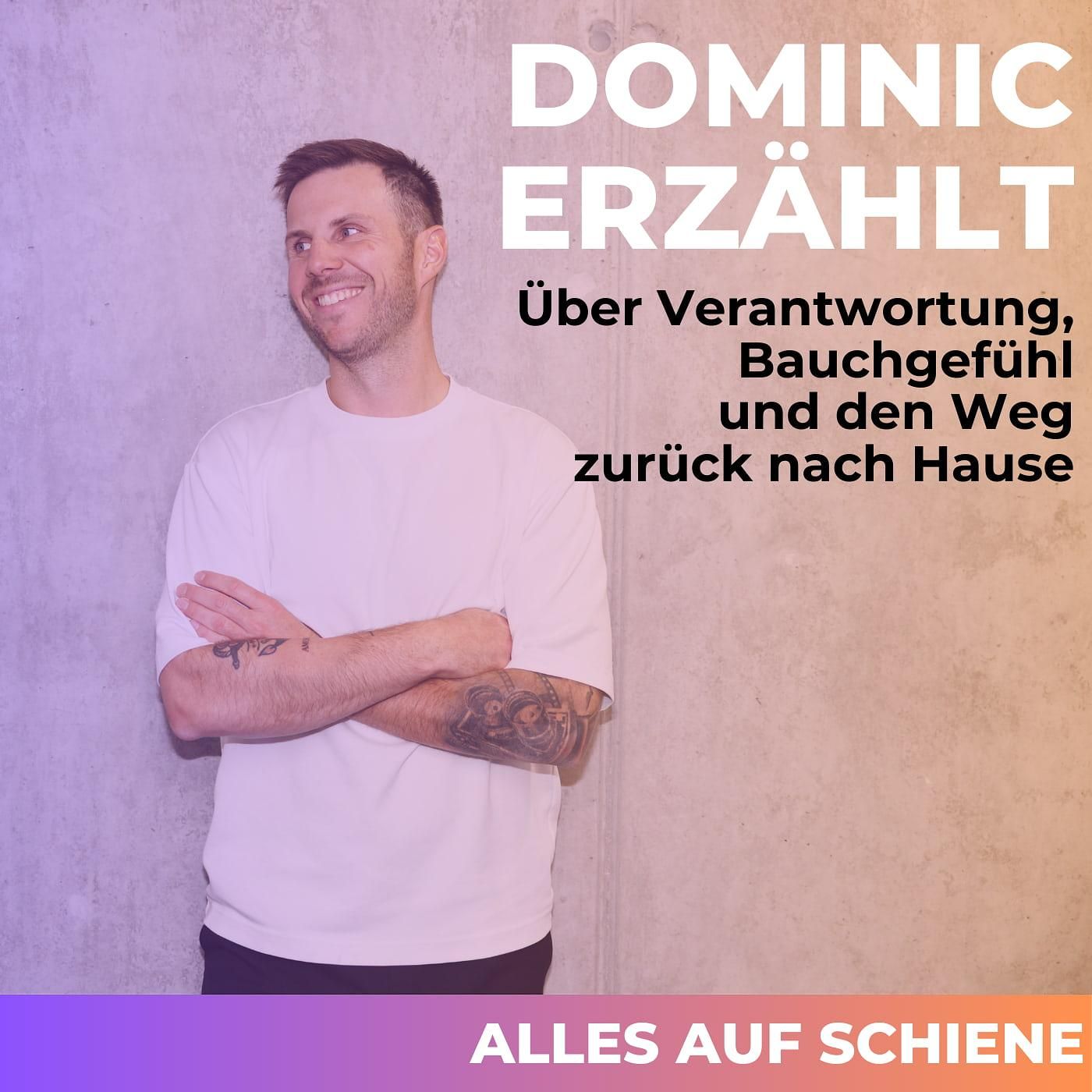 Dominic erzählt: Über Verantwortung, Bauchgefühl und den Weg zurück nach Hause