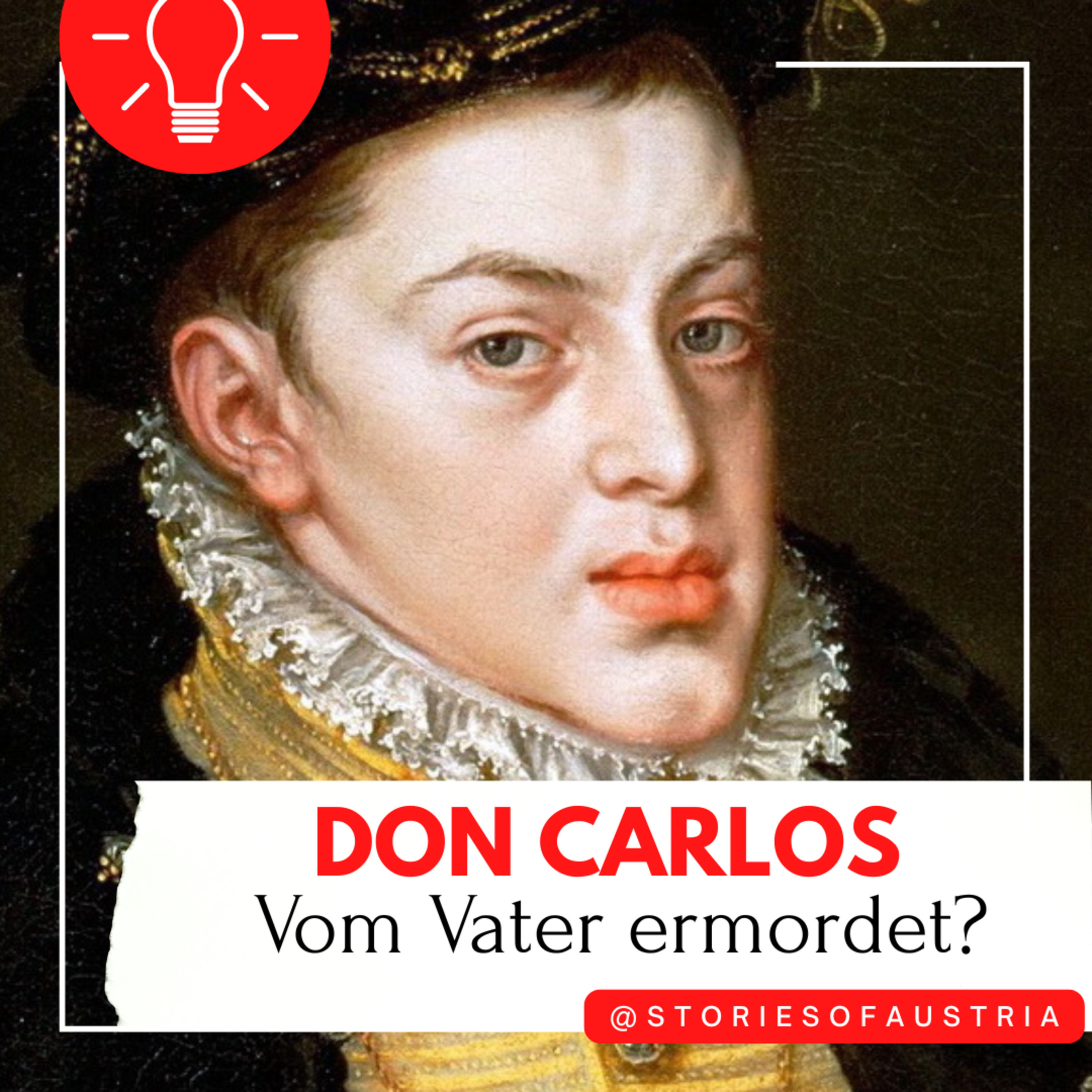 Don Carlos – Der tragische Thronfolger der spanischen Habsburger